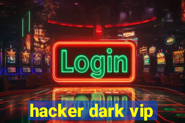 hacker dark vip