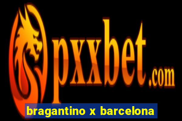 bragantino x barcelona