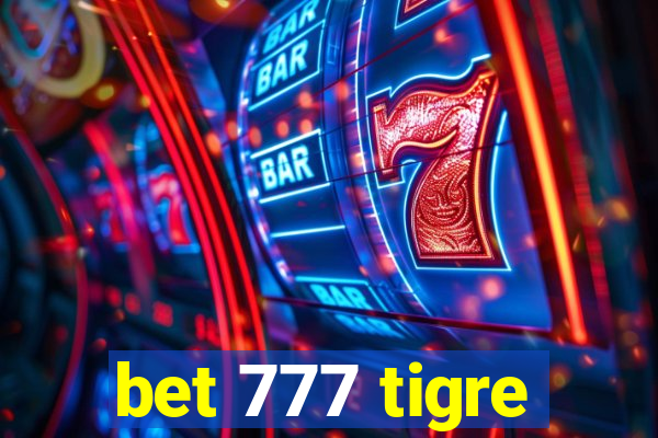 bet 777 tigre