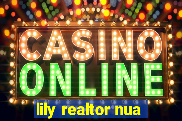 lily realtor nua