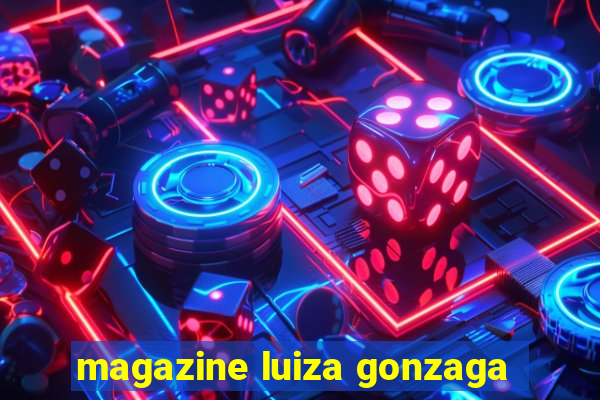 magazine luiza gonzaga