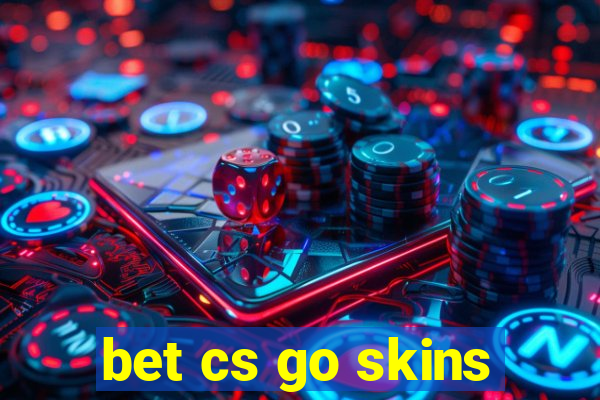 bet cs go skins