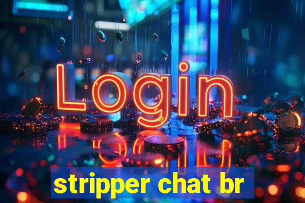 stripper chat br