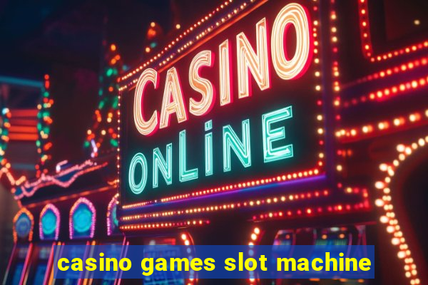 casino games slot machine