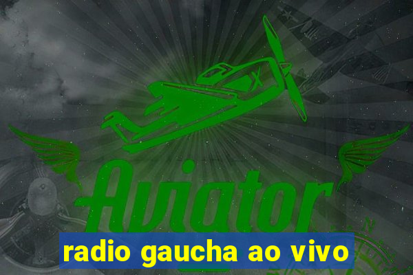 radio gaucha ao vivo