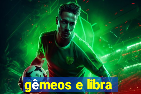 gêmeos e libra