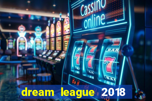 dream league 2018 dinheiro infinito