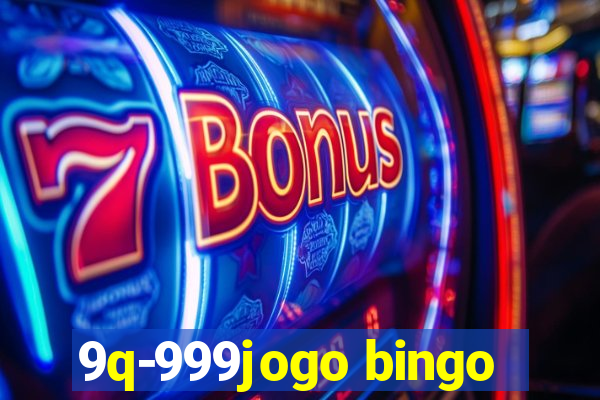 9q-999jogo bingo