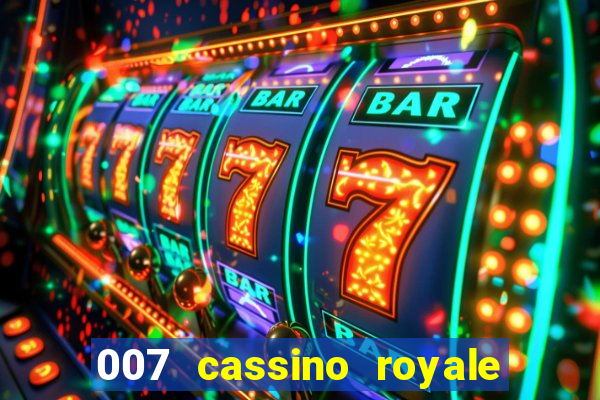 007 cassino royale casino royale