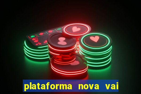 plataforma nova vai de bet