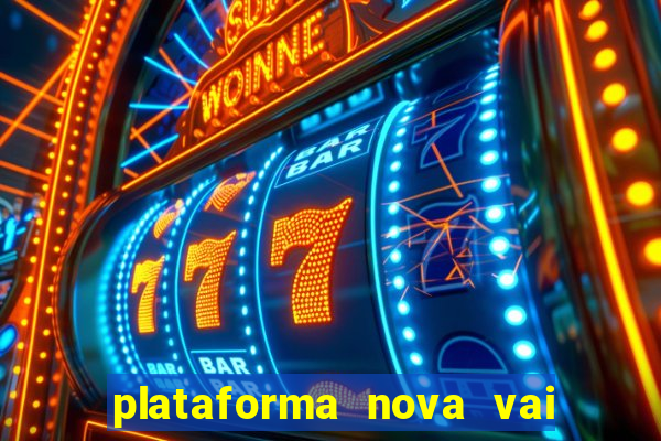 plataforma nova vai de bet