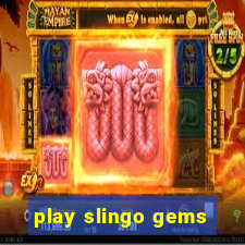 play slingo gems