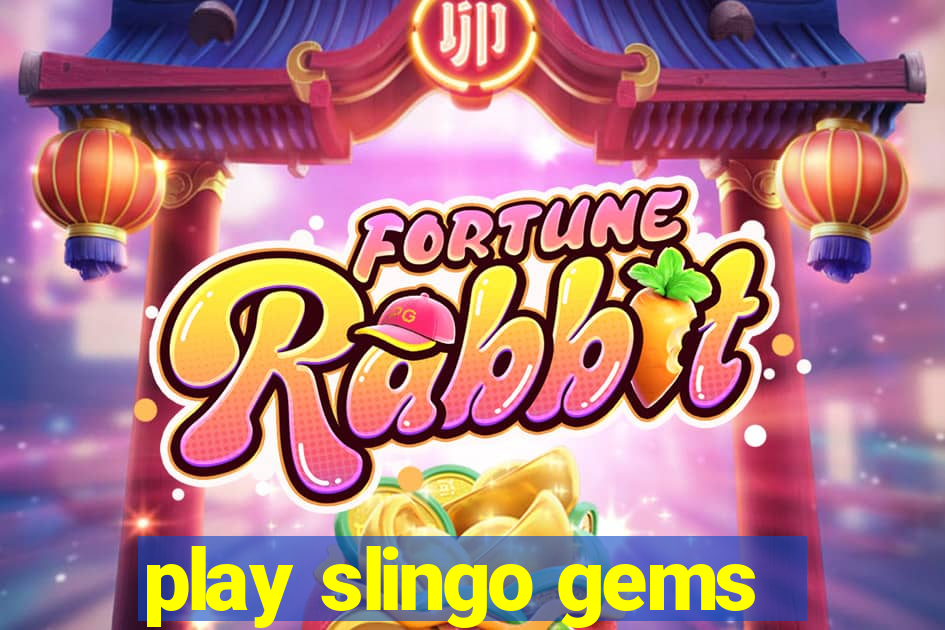 play slingo gems