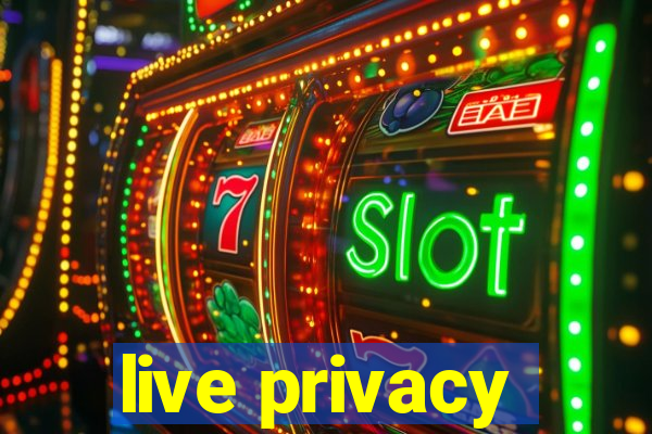 live privacy