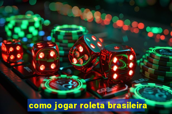 como jogar roleta brasileira