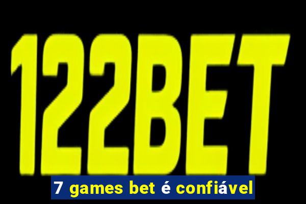 7 games bet é confiável