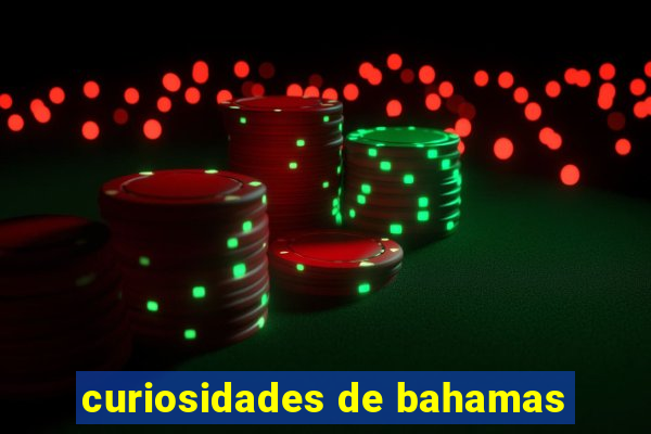 curiosidades de bahamas