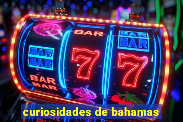 curiosidades de bahamas