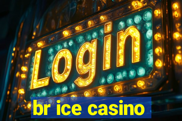 br ice casino