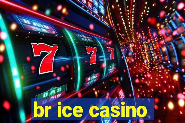 br ice casino