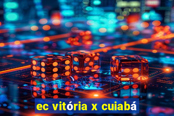 ec vitória x cuiabá