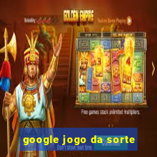 google jogo da sorte