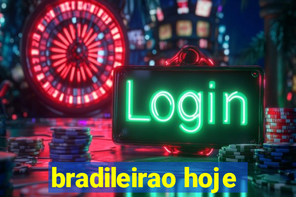 bradileirao hoje