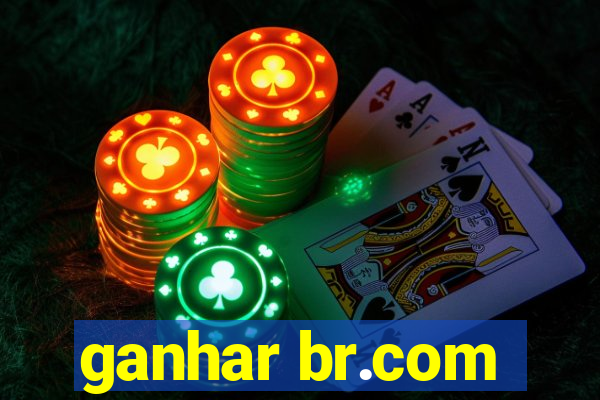 ganhar br.com