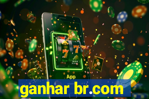 ganhar br.com