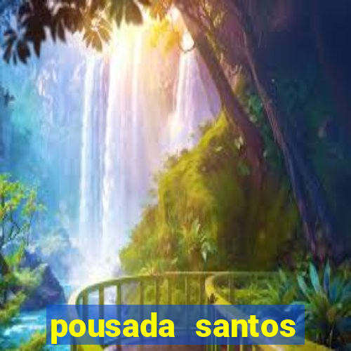 pousada santos ponta da praia