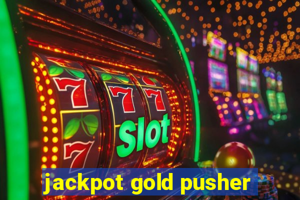 jackpot gold pusher