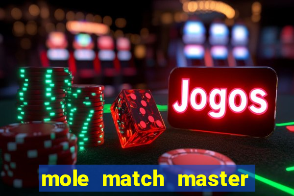 mole match master ganha dinheiro