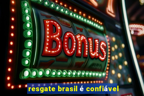 resgate brasil é confiável