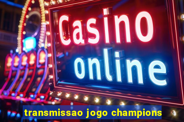 transmissao jogo champions