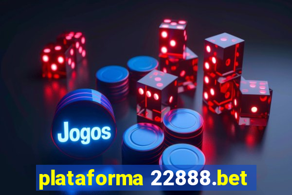 plataforma 22888.bet