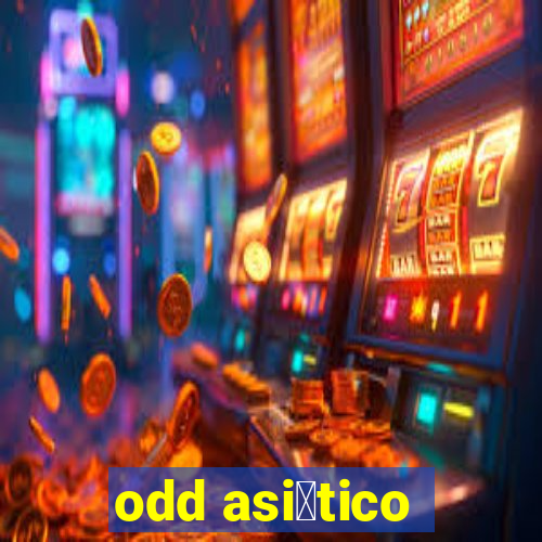 odd asi谩tico