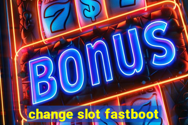 change slot fastboot