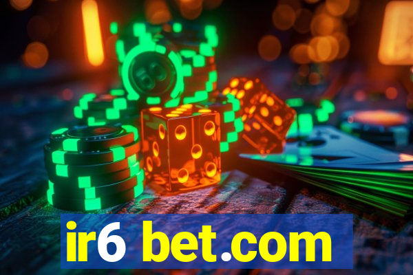 ir6 bet.com