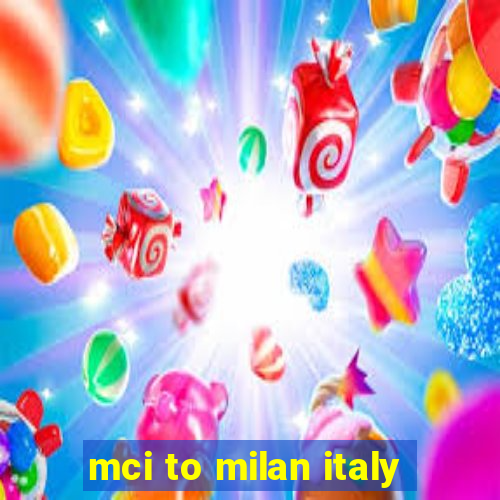 mci to milan italy