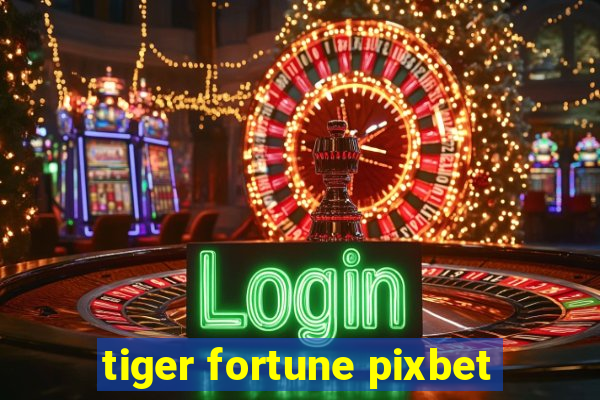 tiger fortune pixbet