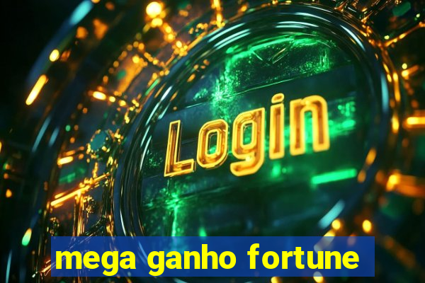 mega ganho fortune