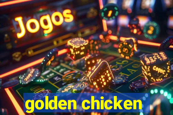 golden chicken