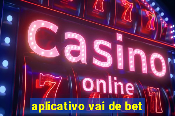 aplicativo vai de bet