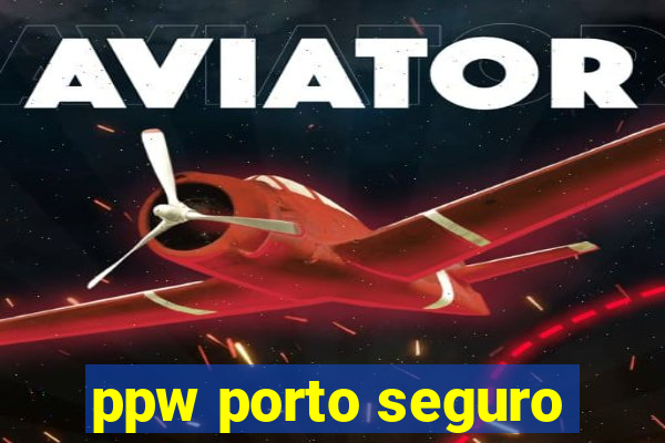 ppw porto seguro