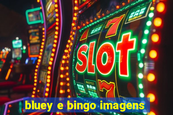 bluey e bingo imagens