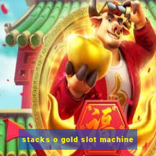 stacks o gold slot machine