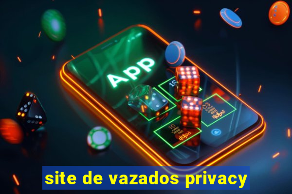 site de vazados privacy