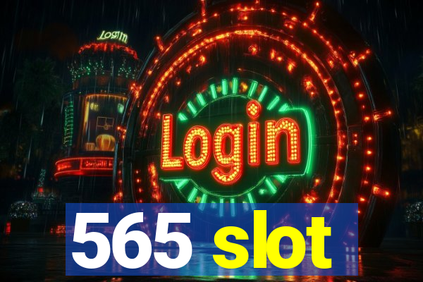 565 slot