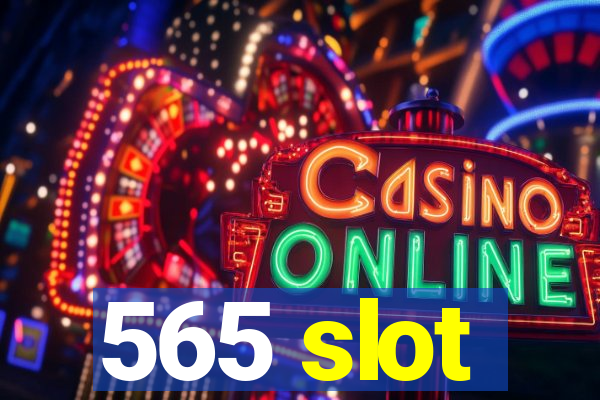 565 slot