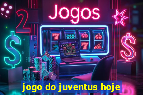 jogo do juventus hoje